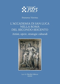 L'Accademia di San Luca nella Roma del secondo Seicento. Artisti, opere, strategie culturali - Librerie.coop