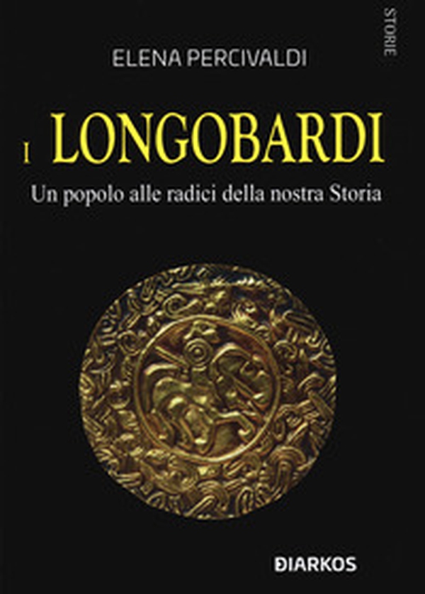 I Longobardi. Un popolo alle radici della nostra Storia - Librerie.coop I Longobardi. Un popolo alle radici della nostra Storia - Librerie.coop