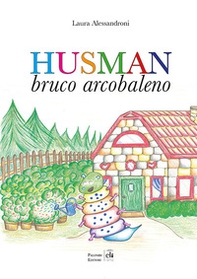 Husman. Bruco arcobaleno - Librerie.coop Husman. Bruco arcobaleno - Librerie.coop