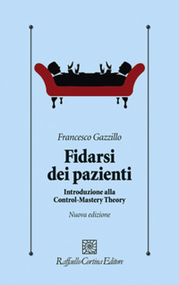 Fidarsi dei pazienti. Introduzione alla Control-Mastery Theory - Librerie.coop Fidarsi dei pazienti. Introduzione alla Control-Mastery Theory - Librerie.coop