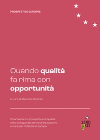 Quando qualità fa rima con opportunità. Orientamenti e prospettive di qualità nello sviluppo dei servizi di educazione e cura per l'infanzia in Europa - Librerie.coop