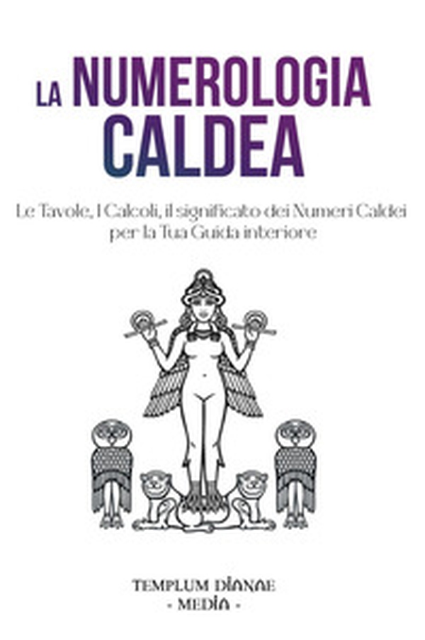 La numerologia caldea. Le tavole, i calcoli, il significato dei numeri caldei per la tua guida interiore - Librerie.coop La numerologia caldea. Le tavole, i calcoli, il significato dei numeri caldei per la tua guida interiore - Librerie.coop