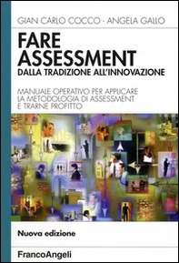 Fare assessment: dalla tradizione all'innovazione. Manuale operativo per applicare la metodologia di assessment e trarne profitto - Librerie.coop Fare assessment: dalla tradizione all'innovazione. Manuale operativo per applicare la metodologia di assessment e trarne profitto - Librerie.coop