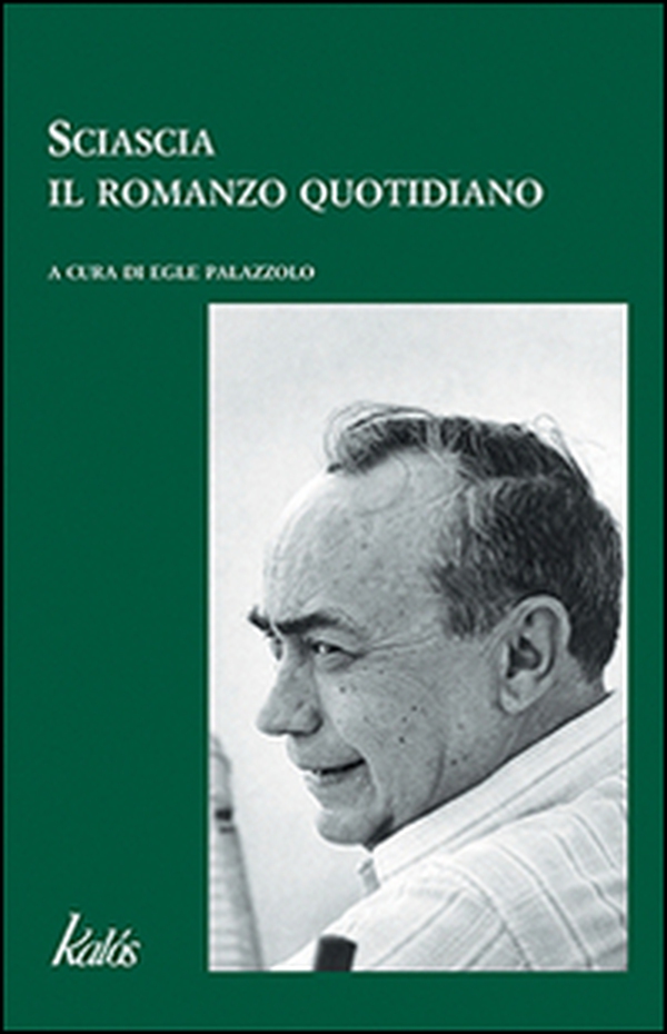 Sciascia. Il romanzo quotidiano - Librerie.coop Sciascia. Il romanzo quotidiano - Librerie.coop
