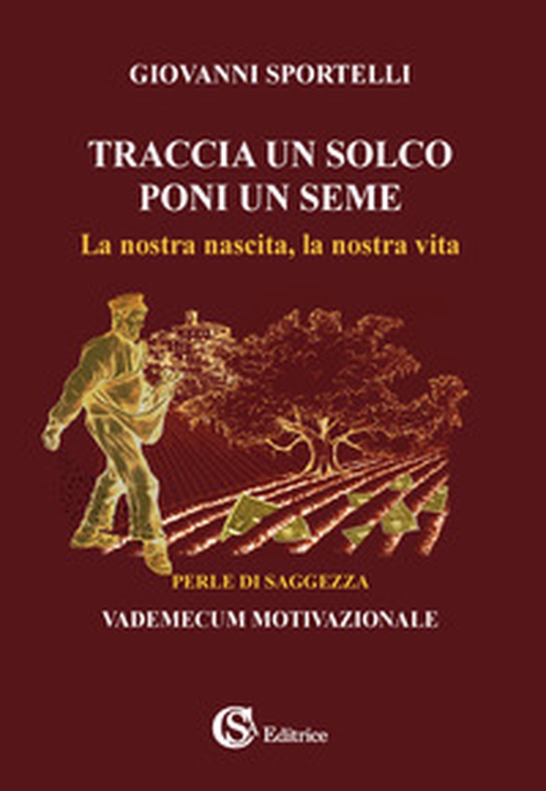 Traccia un solco poni un seme. La nostra nascita, la nostra vita - Librerie.coop Traccia un solco poni un seme. La nostra nascita, la nostra vita - Librerie.coop