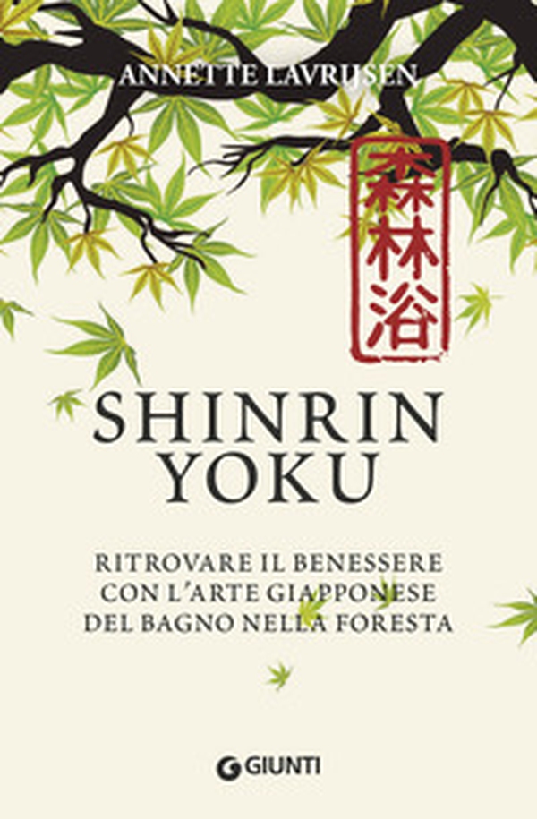 Shinrin yoku. Ritrovare il benessere con l'arte giapponese del bagno nella foresta - Librerie.coop Shinrin yoku. Ritrovare il benessere con l'arte giapponese del bagno nella foresta - Librerie.coop