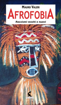 Afrofobia. Razzismi vecchi e nuovi - Librerie.coop