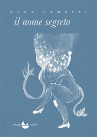 Il nome segreto - Librerie.coop Il nome segreto - Librerie.coop