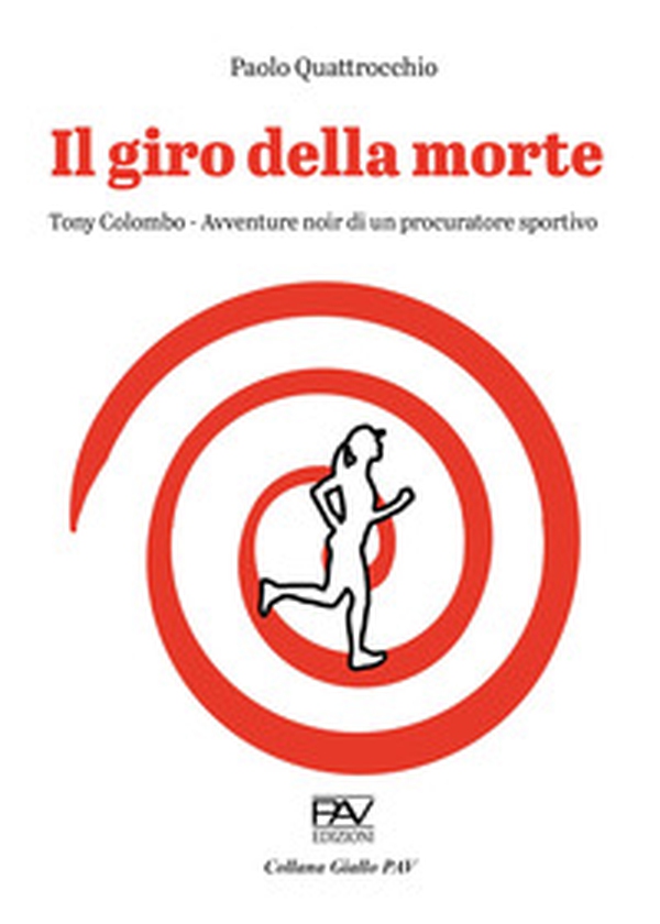 Il giro della morte. Tony Colombo. Avventure noir di un procuratore sportivo - Librerie.coop Il giro della morte. Tony Colombo. Avventure noir di un procuratore sportivo - Librerie.coop
