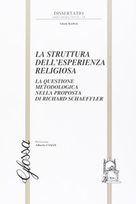La struttura dell'esperienza religiosa. La questione metodologica nella proposta di Richard Schaeffler - Librerie.coop La struttura dell'esperienza religiosa. La questione metodologica nella proposta di Richard Schaeffler - Librerie.coop