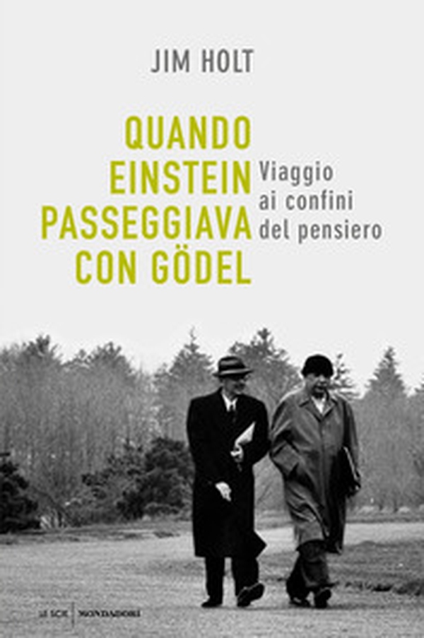 Quando Einstein passeggiava con Gödel. Viaggio ai confini del pensiero - Librerie.coop Quando Einstein passeggiava con Gödel. Viaggio ai confini del pensiero - Librerie.coop