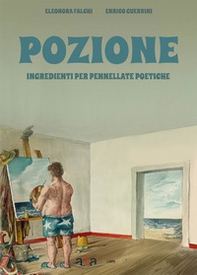 Pozione. Ingredienti per pennellate poetiche - Librerie.coop