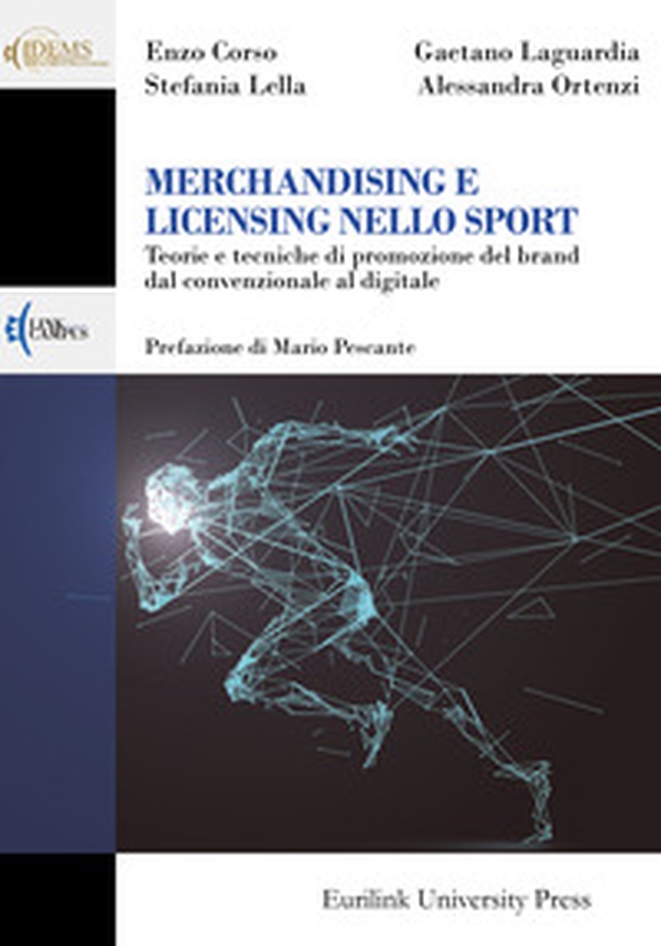 Merchandising e licensing nello sport. Teorie e tecniche di promozione del brand dal convenzionale al digitale - Librerie.coop Merchandising e licensing nello sport. Teorie e tecniche di promozione del brand dal convenzionale al digitale - Librerie.coop
