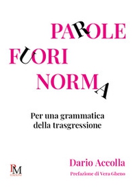 Parole fuori norma. Per una grammatica della trasgressione - Librerie.coop