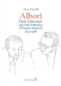 Albori. Don Giussani nel Sud America di lingua spagnola (1973-1987) - Librerie.coop