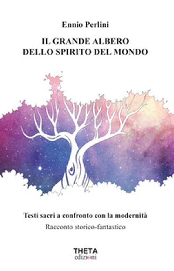 Il grande albero dello spirito del mondo. Testi sacri a confronto con la modernità - Librerie.coop Il grande albero dello spirito del mondo. Testi sacri a confronto con la modernità - Librerie.coop