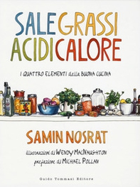 Sale, grassi, acidi, calore. I quattro elementi della buona cucina - Librerie.coop Sale, grassi, acidi, calore. I quattro elementi della buona cucina - Librerie.coop