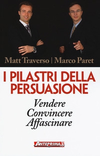 I pilastri della persuasione. Vendere, convincere, affascinare - Librerie.coop I pilastri della persuasione. Vendere, convincere, affascinare - Librerie.coop
