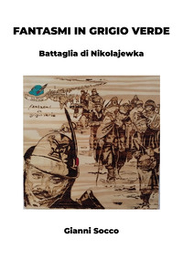 Fantasmi in grigio verde. Battaglia di Nikolajewka - Librerie.coop Fantasmi in grigio verde. Battaglia di Nikolajewka - Librerie.coop