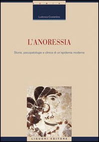 L'anoressia. Storia, psicopatologia e clinica di un'epidemia moderna - Librerie.coop