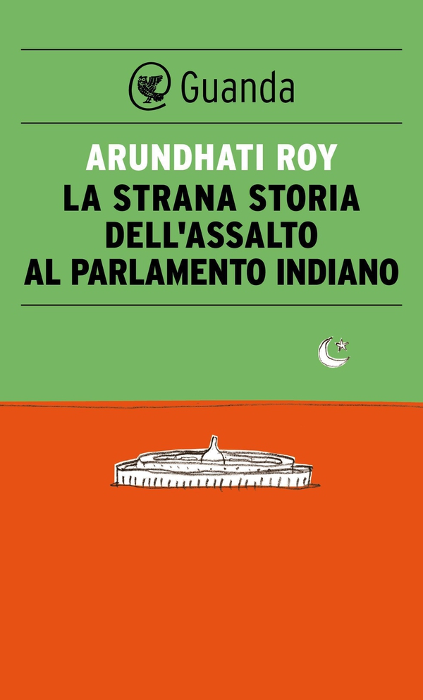 La strana storia dell'assalto al parlamento indiano - Librerie.coop La strana storia dell'assalto al parlamento indiano - Librerie.coop