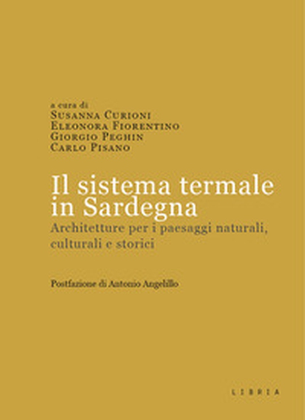 Il sistema termale in Sardegna. Architetture per i paesaggi naturali, culturali e storici - Librerie.coop