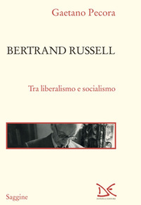Bertrand Russell. Tra liberalismo e socialismo - Librerie.coop Bertrand Russell. Tra liberalismo e socialismo - Librerie.coop