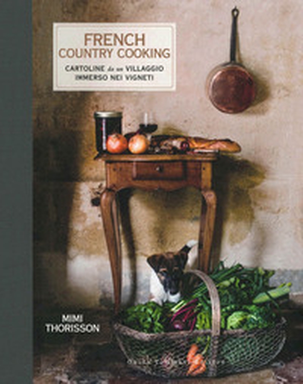 French country cooking. Cartoline da un villaggio immerso nei vigneti - Librerie.coop French country cooking. Cartoline da un villaggio immerso nei vigneti - Librerie.coop