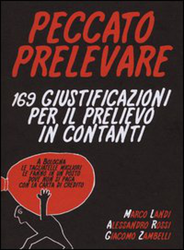 Peccato prelevare. 169 giustificazioni per il prelievo in contanti - Librerie.coop Peccato prelevare. 169 giustificazioni per il prelievo in contanti - Librerie.coop