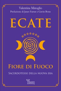 Ecate. Fiore di fuoco. Sacerdotesse della Nuova Era - Librerie.coop Ecate. Fiore di fuoco. Sacerdotesse della Nuova Era - Librerie.coop