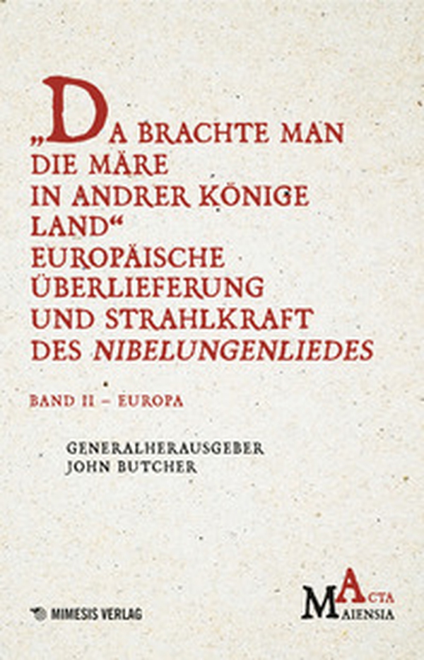 Da Brachte Man Die Märe In Andrer Könige Land Europäische Überlieferung Und Strahlkraft Des Nibelungenliedes - Vol. 2 - Librerie.coop