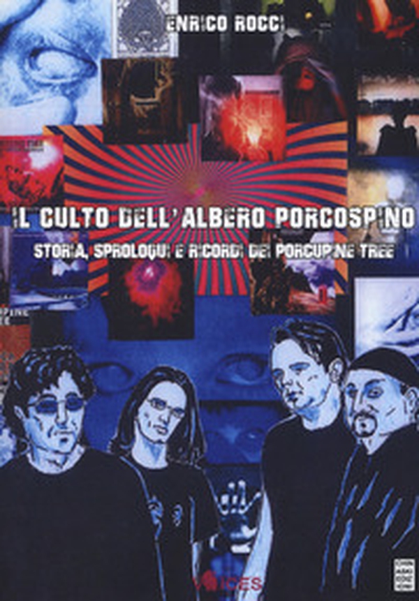Il culto dell'albero porcospino. Storia, sproloqui e ricordi dei Porcupine Tree - Librerie.coop Il culto dell'albero porcospino. Storia, sproloqui e ricordi dei Porcupine Tree - Librerie.coop