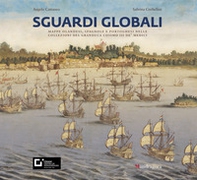 Sguardi globali. Mappe olandesi, spagnole e portoghesi nelle collezioni del granduca Cosimo III de' Medici. Catalogo della mostra (Firenze, 6 novembre 2019-29 maggio 2020) - Librerie.coop