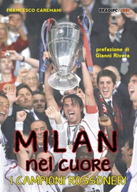 Milan nel cuore. I campioni rossoneri - Librerie.coop Milan nel cuore. I campioni rossoneri - Librerie.coop