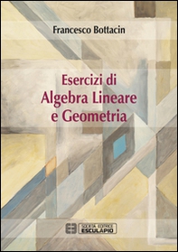 Esercizi di algebra lineare e geometria - Librerie.coop