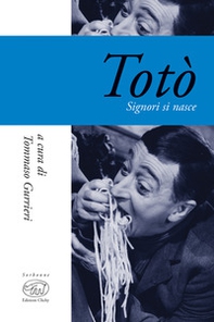 Totò. Signori si nasce - Librerie.coop