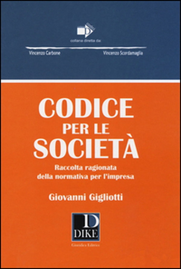 Codice per le società. Raccolta ragionata della normativa per l'impresa - Librerie.coop Codice per le società. Raccolta ragionata della normativa per l'impresa - Librerie.coop