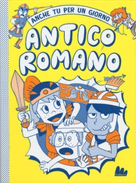 Antico romano. Anche tu per un giorno - Librerie.coop
