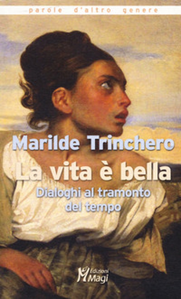 La vita è bella. Dialoghi al tramonto del tempo - Librerie.coop La vita è bella. Dialoghi al tramonto del tempo - Librerie.coop