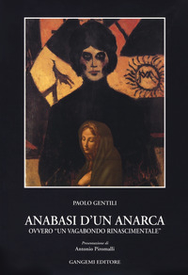 Anabasi d'un anarca ovvero «Un vagabondo rinascimentale» - Librerie.coop Anabasi d'un anarca ovvero «Un vagabondo rinascimentale» - Librerie.coop