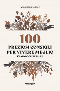 100 preziosi consigli per vivere meglio in modo naturale - Librerie.coop