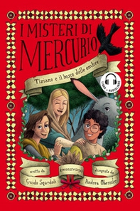 Tiziano e il bosco delle ombre. I misteri di Mercurio - Librerie.coop Tiziano e il bosco delle ombre. I misteri di Mercurio - Librerie.coop