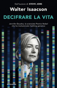Decifrare la vita. Jennifer Doudna, la scienziata Premio Nobel che ha rivoluzionato l'editing genetico - Librerie.coop