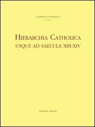 Hierarchia catholica usque ad saecula XIII-XIV. Series episcoporum ecclesiae catholicae - Librerie.coop