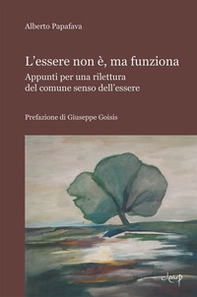 L'essere non è, ma funziona. Appunti per una rilettura del comune senso dell'essere - Librerie.coop