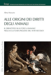 Alle origini dei diritti degli animali. Il dibattito sull'etica animale nella cultura inglese del XVIII secolo - Librerie.coop