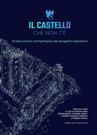 Il castello che non c'è. Analisi storico-archeologica del progetto espositivo - Librerie.coop Il castello che non c'è. Analisi storico-archeologica del progetto espositivo - Librerie.coop