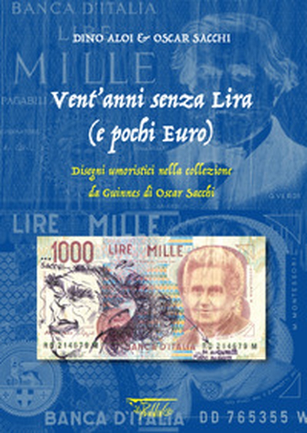 Vent'anni senza lira (e pochi euro). Disegni umoristici nella collezione da Guinnes di Oscar Sacchi - Librerie.coop Vent'anni senza lira (e pochi euro). Disegni umoristici nella collezione da Guinnes di Oscar Sacchi - Librerie.coop