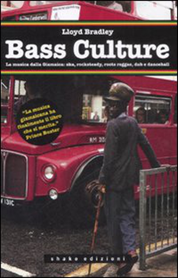 Bass culture. La musica dalla Giamaica: ska, rocksteady, roots reggae, dub e dancehall - Librerie.coop Bass culture. La musica dalla Giamaica: ska, rocksteady, roots reggae, dub e dancehall - Librerie.coop