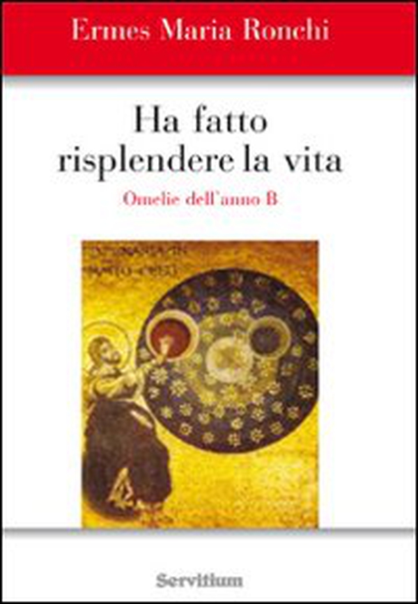 Ha fatto risplendere la vita. Anno B - Librerie.coop Ha fatto risplendere la vita. Anno B - Librerie.coop